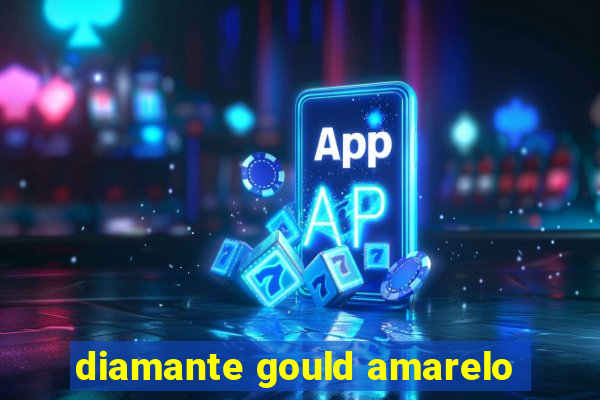 diamante gould amarelo